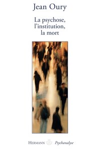 Front cover_La psychose, l'institution, la mort