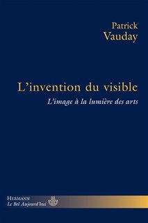 Couverture_L'invention du visible : l'image à la lumière des arts