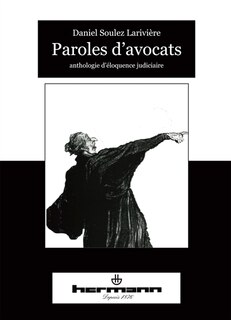 Paroles d'avocats: anthologie d'éloquence judiciaire