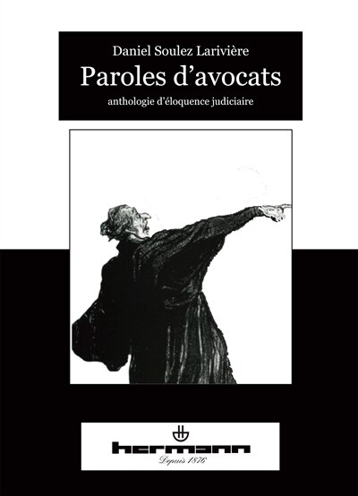 Paroles d'avocats: anthologie d'éloquence judiciaire