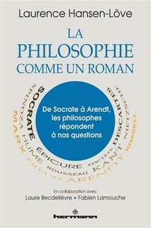 Couverture_La philosophie comme un roman : de Socrate à Arendt, les philosophes répondent à nos questions