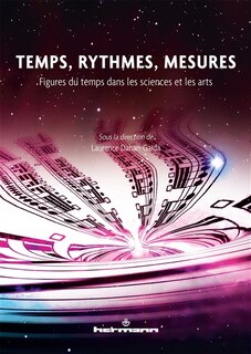 Temps, rythmes, mesures: figures du temps dans les sciences et les arts