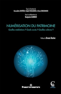 Numérisation du patrimoine: quelles médiations ? quels accès ? quelles cultures ?