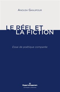 Couverture_Le réel et la fiction : essai de poétique comparée