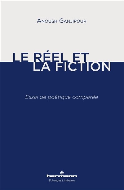 Couverture_Le réel et la fiction : essai de poétique comparée