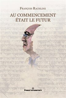 Au commencement était le futur: essai