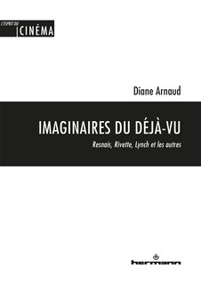 Imaginaires du déjà-vu: Resnais, Rivette, Lynch et les autres