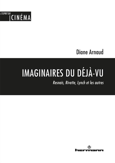 Imaginaires du déjà-vu: Resnais, Rivette, Lynch et les autres