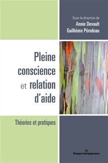 Pleine conscience et relation d'aide: théories et pratiques