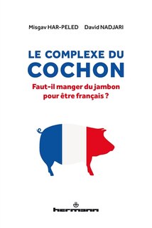 Le complexe du cochon: faut-il manger du jambon pour être français ?