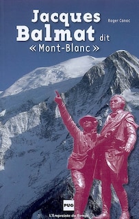 Couverture_Jacques Balmat dit Mont-Blanc