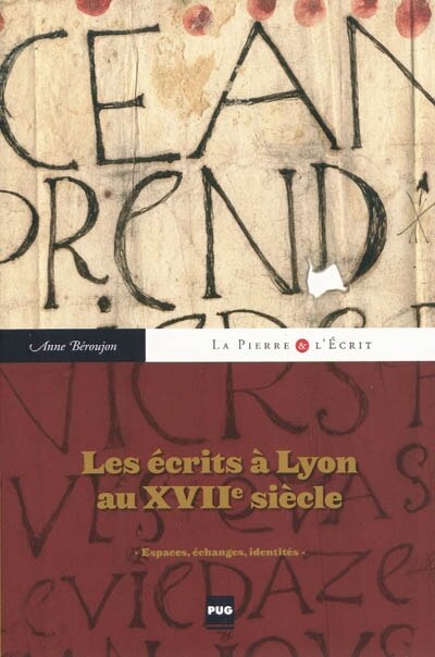 Couverture_Les &eacute;crits &agrave; Lyon au XVIIe si&egrave;cle