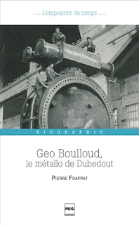 Couverture_Geo Boulloud, le m&eacute;tallo de Dubedout