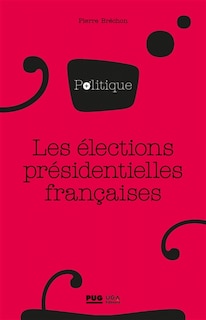 Couverture_Les &eacute;lections pr&eacute;sidentielles fran&ccedil;aises
