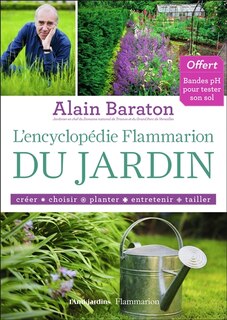 L' encyclopédie Flammarion du jardin: créer, choisir, planter, entretenir, tailler