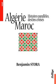Front cover_Algérie, Maroc : histoires parallèles, destins croisés