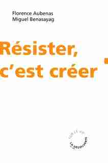 RESISTER, C'EST CREER -NE by Florence Aubenas