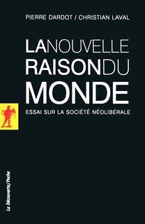 Front cover_La nouvelle raison du monde : essai sur la société néolibérale