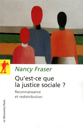 Qu'est-ce que la justice sociale ?: reconnaissance et redistribution