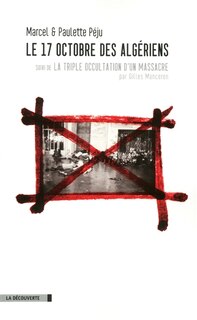 Couverture_Le 17 octobre des Algériens ; La triple occultation d'un massacre