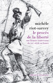 Front cover_Le procès de la liberté : une histoire souterraine du XIXe siècle en France