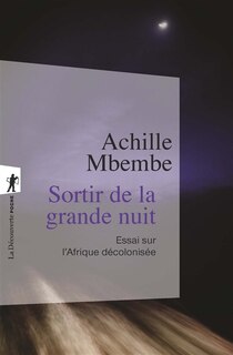 Front cover_Sortir de la grande nuit : essai sur l'Afrique décolonisée, suivi d'un entretien avec l'auteur