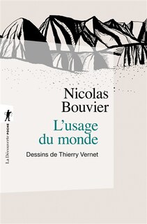 Couverture_L'usage du monde : récit : Genève, juin 1953-Khyber Pass, décembre 1954