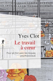 Front cover_Le travail à coeur : pour en finir avec les risques psychosociaux