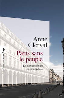 Paris sans le peuple: la gentrification de la capitale