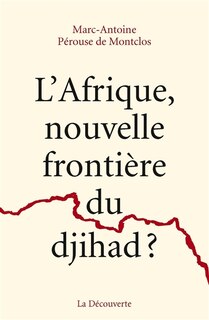Couverture_L' Afrique, nouvelle frontière du djihad ?