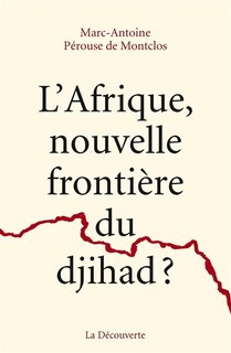 L' Afrique, nouvelle frontière du djihad ?