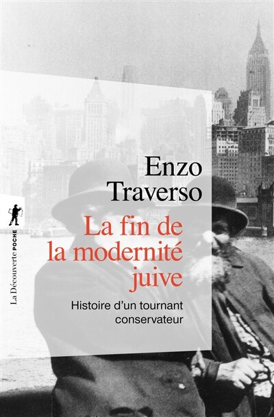 La fin de la modernité juive: histoire d'un tournant conservateur