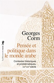 Front cover_Pensée et politique dans le monde arabe : contextes historiques et problématiques, XIXe-XXIe siècle