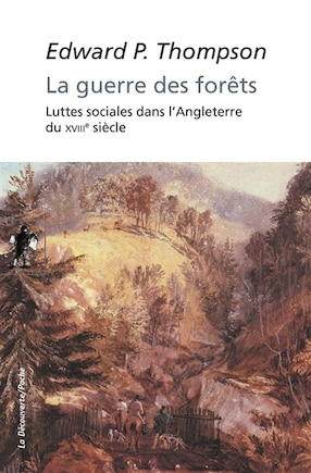 La guerre des forêts: luttes sociales dans l'Angleterre du XVIIIe siècle