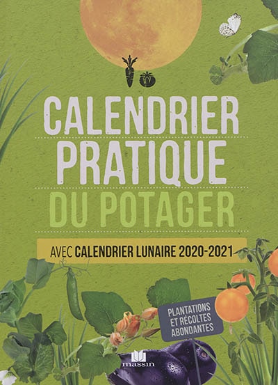 Calendrier pratique du potager: avec calendrier lunaire 2020-2021