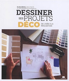 Dessiner ses projets déco: de l'idée à la réalisation