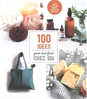 Couverture_100 idées pour tout faire chez soi