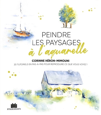 Front cover_Peindre les paysages à l'aquarelle : 20 tutoriels en pas-à-pas pour reproduire ce que vous voyez !