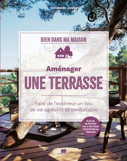 Front cover_Aménager une terrasse : faire de l'extérieur un lieu de vie agréable et confortable