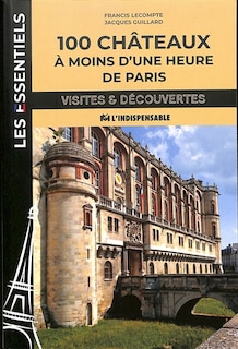 Front cover_100 ch&acirc;teaux &agrave; moins d'une heure de Paris