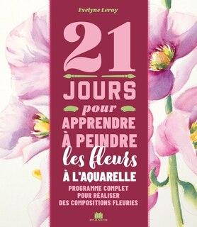 Front cover_21 jours pour apprendre à peindre les fleurs à l'aquarelle