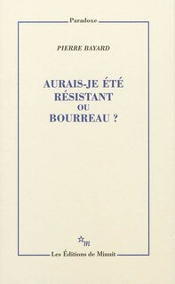 Couverture_Aurais-je été résistant ou bourreau ?