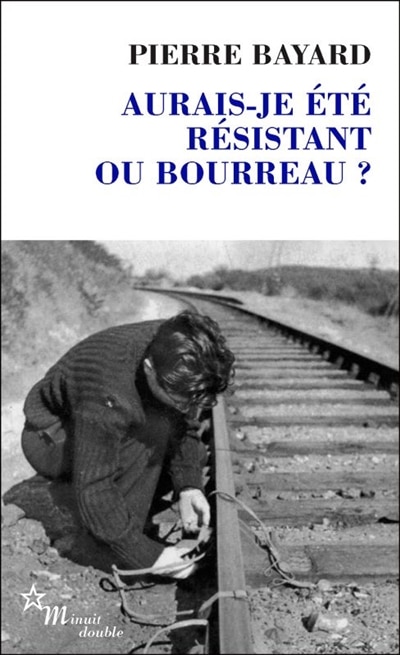 Front cover_Aurais-je été résistant ou bourreau ?
