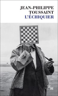 Couverture_L' échiquier ; Jean-Philippe Toussaint, l'ouverture