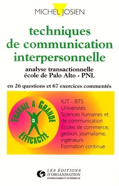 Front cover_Techniques de communication interpersonnelle : analyse transactionnelle, école de Palo Alto, PNL en 26 questions et 67 exercices commentés