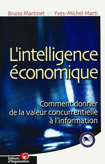 Front cover_L'intelligence économique : comment donner de la valeur concurentielle à l'information