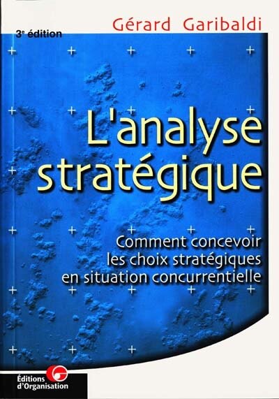 Front cover_L'analyse stratégique : comment concevoir les choix stratégiques en situation concurrentielle