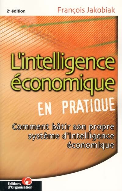 Couverture_L'intelligence économique en pratique, avec l'apport d'Internet et des NTIC : comment bâtir son propre système d'intelligence économique ?