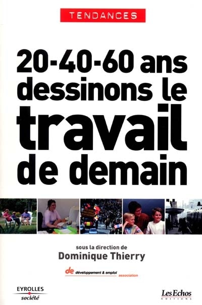 Couverture_20 ans, 40 ans, 60 ans... : dessinons le travail de demain