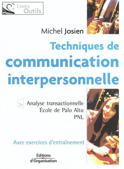 Couverture_Techniques de communication interpersonnelle : analyse transactionnelle, Ecole de Palo Alto, PNL